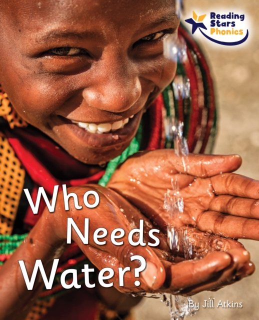 Cover for Jill Atkins · Who Needs Water?: Phase 5 - Reading Stars Phonics (Pocketbok) (2022)