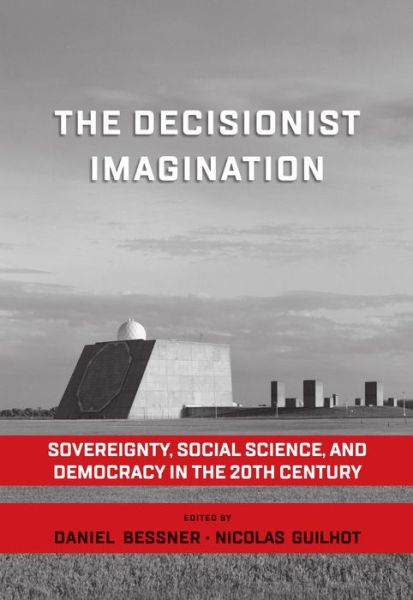 Cover for The Decisionist Imagination: Sovereignty, Social Science and Democracy in the 20th Century (Paperback Book) (2023)