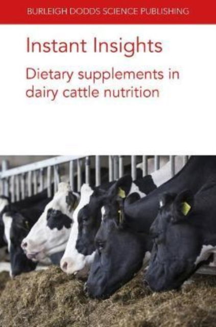 Cover for Newbold, Prof. C. Jamie (Aberystwyth University) · Instant Insights: Dietary Supplements in Dairy Cattle Nutrition - Burleigh Dodds Science: Instant Insights (Paperback Book) (2022)