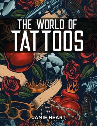 World of Tattoos for Beginners - Jamie Heart - Books - Dora & Kiki Ltd - 9781803217253 - February 2, 2023