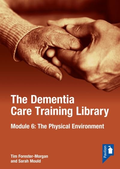 Cover for Tim Forester Morgan · The Dementia Care Training Library: Module 6: The Physical Environment (Loose-leaf) (2022)