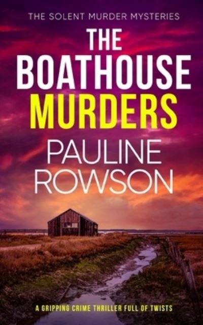 Cover for Pauline Rowson · THE BOATHOUSE MURDERS a gripping crime thriller full of twists - The Solent Murder Mysteries (Taschenbuch) (2022)