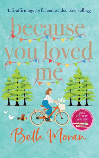 Because You Loved Me: The perfect uplifting read from Beth Moran, author of Let It Snow - Beth Moran - Books - Boldwood Books Ltd - 9781837513253 - January 11, 2023