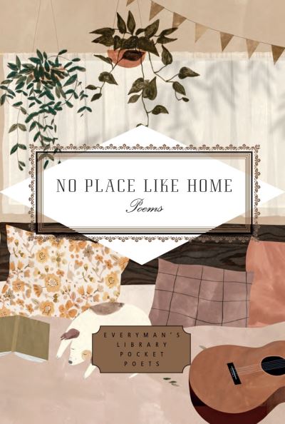 Cover for No Place Like Home · No Place Like Home: Poems - Everyman's Library POCKET POETS (Hardcover Book) (2022)