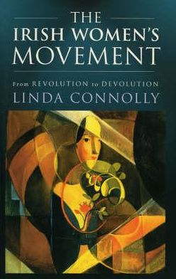 Cover for Linda Connolly · The Irish Women's Movement: From Revolution to Devolution (Paperback Book) [New edition] (2003)