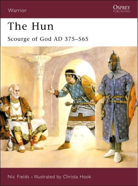 Cover for Nic Fields · The Hun: Scourge of God AD 375-565 - Warrior (Paperback Book) (2006)