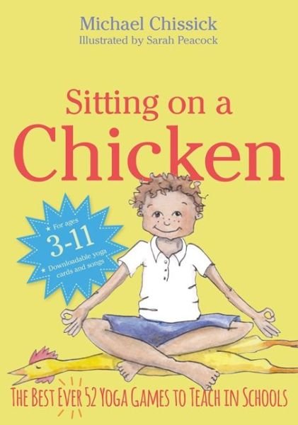Cover for Michael Chissick · Sitting on a Chicken: The Best (Ever) 52 Yoga Games to Teach in Schools (Pocketbok) (2016)