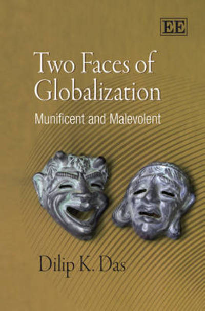 Cover for Dilip K. Das · Two Faces of Globalization: Munificent and Malevolent (Hardcover Book) (2009)