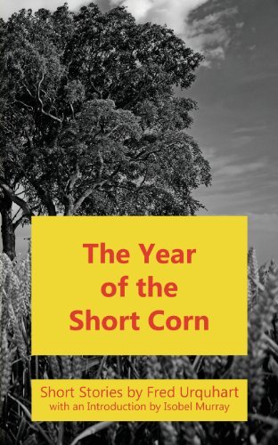Cover for Fred Urquhart · The Year of the Short Corn, and Other Stories (Fred Urquhart Collection) (Taschenbuch) (2013)