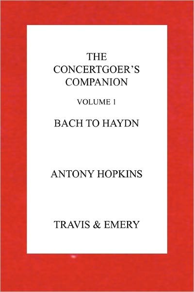 Cover for Antony Hopkins · The Concertgoer's Companion - Bach to Haydn (Paperback Book) (2011)