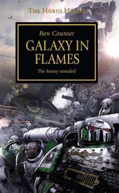 Galaxy in Flames - The Horus Heresy - Ben Counter - Books - Games Workshop - 9781849703253 - October 2, 2006