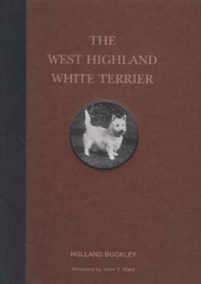 Cover for Holland Buckley · The West Highland White Terrier (Hardcover Book) (2018)