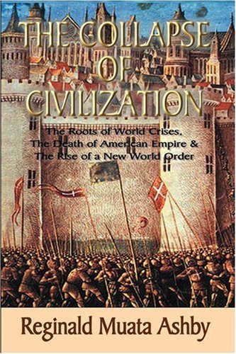 Cover for Reginald Muata Ashby · THE COLLAPSE OF CIVILIZATION, The Roots of World Crises, The Death of American Empire &amp; The Rise of a New World Order (Paperback Book) (2006)