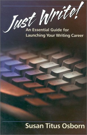 Cover for Susan Osborn · Just Write: An Essential Guide to Launching Your Writing Career (Pocketbok) [2nd edition] (2001)
