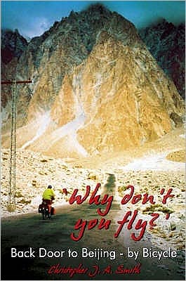 Cover for Christopher J. A. Smith · 'Why Don't You Fly?' Back Door to Beijing - by Bicycle (Paperback Book) (2005)