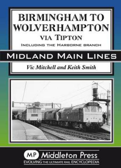 Cover for Vic Mitchell · Birmingham to Wolverhampton Via Tipton: Including the Harborne Branch (Inbunden Bok) (2008)