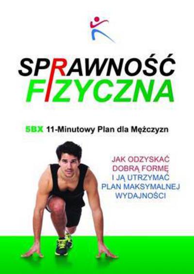 Cover for Sprawnosc Fizyczna 5BX 11 - Minutowy Plan dla Mezczyzn (Paperback Book) (2016)