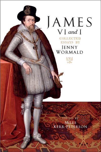 Cover for Jenny Wormald · James VI and I: Collected Essays by Jenny Wormald (Gebundenes Buch) (2021)