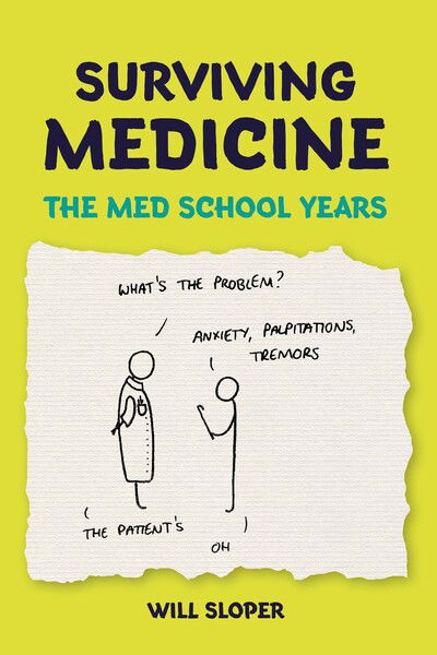 Cover for Will Sloper · Surviving Medicine: The Med School Years (Paperback Book) (2018)