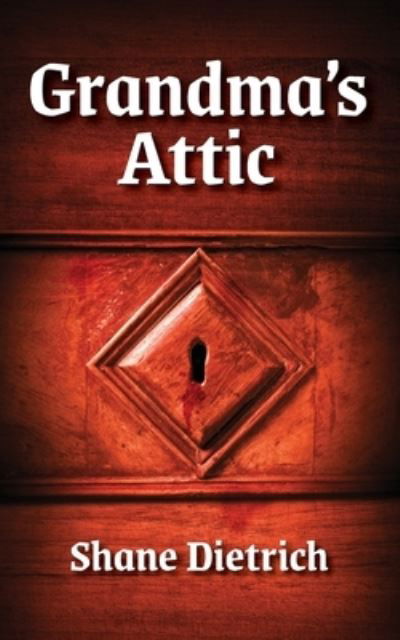 Cover for Shane Dietrich · Grandma's Attic (Paperback Book) (2020)
