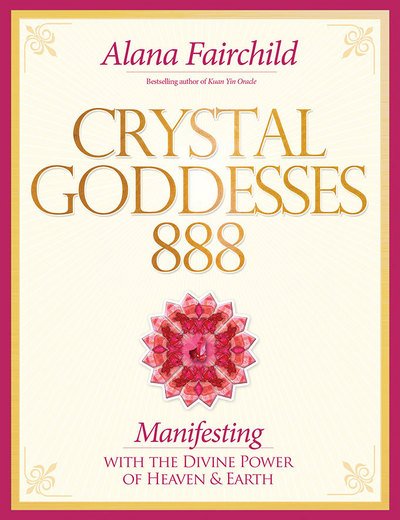 Crystal Goddesses 888: Living the Sacred Feminine - Fairchild, Alana (Alana Fairchild) - Bøker - Blue Angel Gallery - 9781922161253 - 22. august 2020