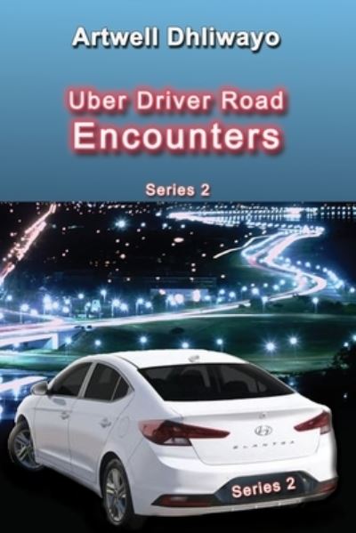 Cover for Artwell Dhliwayo · Uber Driver Road Encounters: Series 2 - Uber Driver Road Encounters (Paperback Book) (2020)