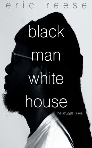 Cover for Eric Reese · Black Man White House (Paperback Book) (2019)