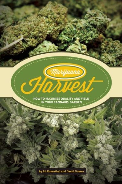 Marijuana Harvest: How to Maximize Quality and Yield in Your Cannabis Garden - Ed Rosenthal - Books - Quick American a division of Quick Tradi - 9781936807253 - August 15, 2017