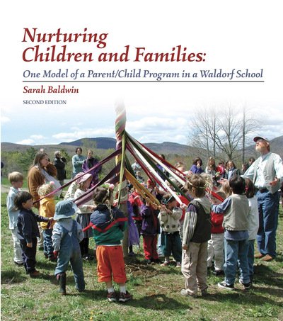 Cover for Sarah Baldwin · Nurturing Children and Families: One Model of a Parent / Child Program in a Waldorf School (Paperback Book) [2 Revised edition] (2015)