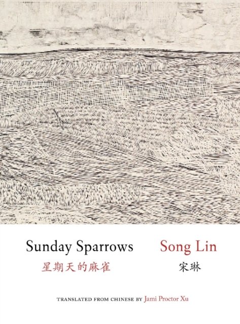 Cover for Lin Song · Sunday Sparrows - Jintian Series of Contemporary Chinese Poetry (Paperback Book) [Bilingual edition] (2020)