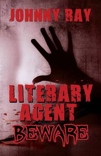 Cover for Johnny Ray · Literary Agent -- Beware (Paperback Bog) (2013)