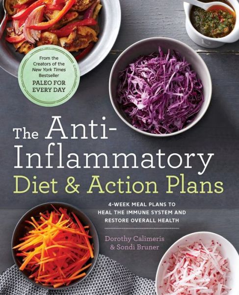 Cover for Dorothy Calimeris · The Anti-Inflammatory Diet &amp; Action Plans: 4-Week Meal Plans to Heal the Immune System and Restore Overall Health (Paperback Book) (2015)