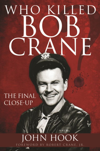 Cover for John Hook · Who Killed Bob Crane?: The Final Close-Up (Paperback Book) (2017)