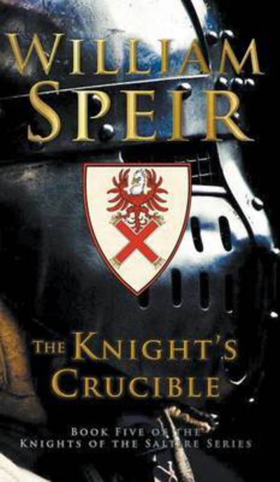 Cover for William Speir · The Knight's Crucible - Knights of the Saltire (Innbunden bok) (2016)