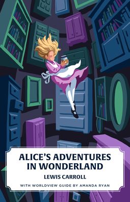 Cover for Lewis Carroll · Alice's Adventures in Wonderland (Canon Classics Worldview Edition) - Canon Classics (Paperback Bog) [Worldview edition] (2019)