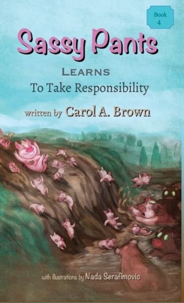 Cover for Carol A Brown · Sassy Pants Learns To Take Responsibility - Sassy Pants Learns (Hardcover Book) [Hardback edition] (2019)
