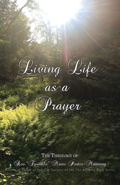 Living Life as a Prayer - Twinkle Marie Manning - Books - Matrika Press - 9781946088253 - October 6, 2020