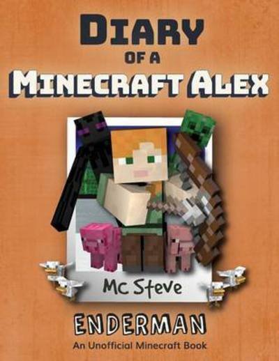 Cover for MC Steve · Diary of a Minecraft Alex: Book 2 - Enderman - Diary of a Minecraft Alex (Pocketbok) (2017)