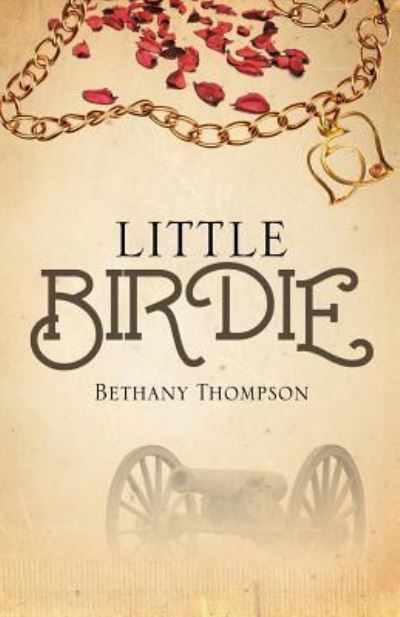 Little Birdie - Bethany Joy Thompson - Books - Yorkshire Publishing - 9781947247253 - June 28, 2017