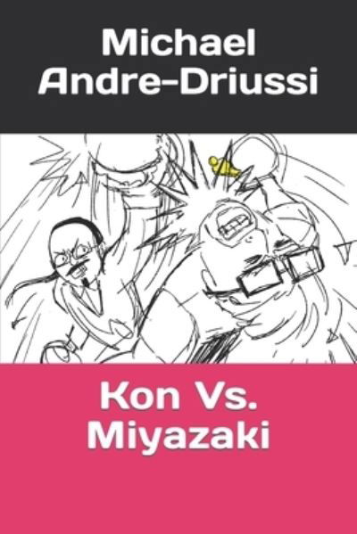 Cover for Michael Andre-Driussi · Kon Vs. Miyazaki (Paperback Book) (2021)