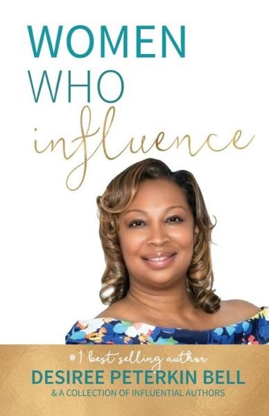 Cover for Desiree Peterkin Bell · Women Who Influence- Desiree Peterkin Bell (Paperback Book) (2018)