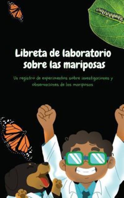 Cover for Ashia Ervin · Libreta de Laboratorio Sobre Las Mariposas (Hardcover Book) (2018)