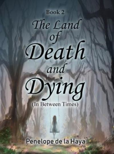 Cover for Penelope de la Haya · The Land of Death and Dying (Inbunden Bok) (2018)