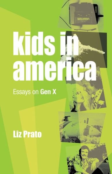 Cover for Liz Prato · Kids in America: A Gen X Reckoning (Taschenbuch) (2022)