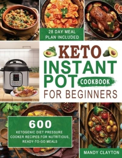 Cover for Mandy Clayton · Keto Instant Pot Cookbook for Beginners (Paperback Book) (2020)