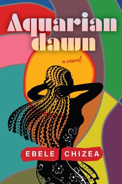 Cover for Ebele Chizea · Aquarian Dawn: A Novel (Paperback Bog) (2022)