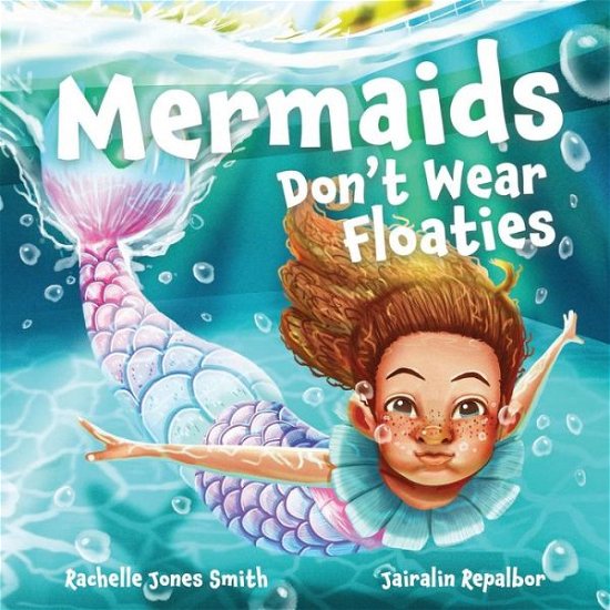 Cover for Rachelle Jones Smith · Mermaids Don't Wear Floaties (Paperback Book) (2022)