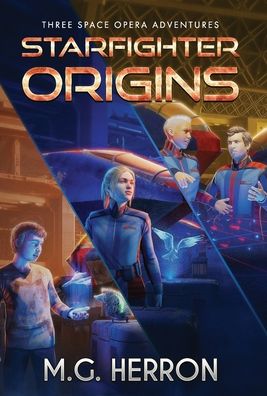 Cover for M. G. Herron · Starfighter Origins (Book) (2023)