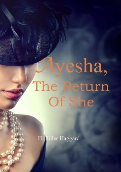 Cover for Sir H Rider Haggard · Ayesha, the Return of She (Taschenbuch) (2017)