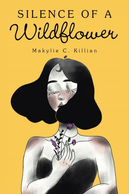 Cover for Makylie C Killian · Silence of a Wildflower (Paperback Book) (2018)